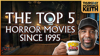 Morning Coffee with Keith | THE TOP 5 HORROR MOVIES SINCE 1995!