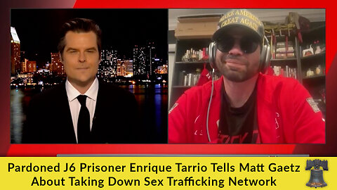 Pardoned J6 Prisoner Enrique Tarrio Tells Matt Gaetz About Taking Down Sex Trafficking Network