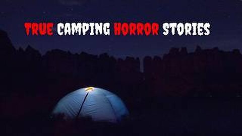 Disturbing TRUE Camping Horror Story