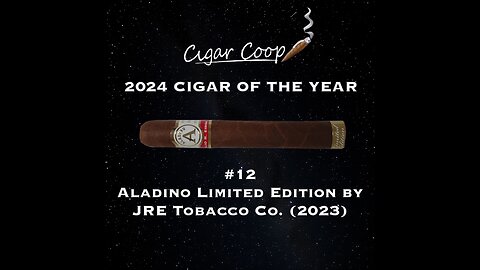 2024 Cigar of the Year Countdown (Coop’s List): #12: Aladino Limited Edition by JRE Tobacco Co