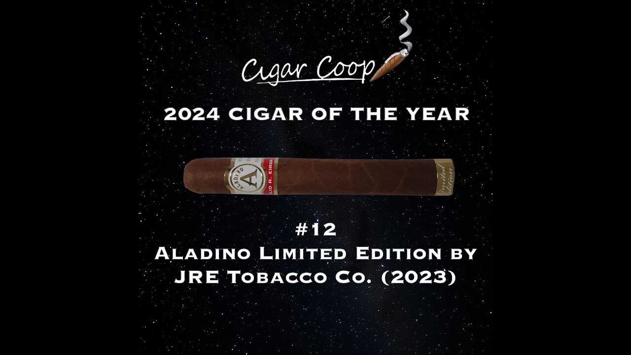 2024 Cigar of the Year Countdown (Coop’s List): #12: Aladino Limited Edition by JRE Tobacco Co