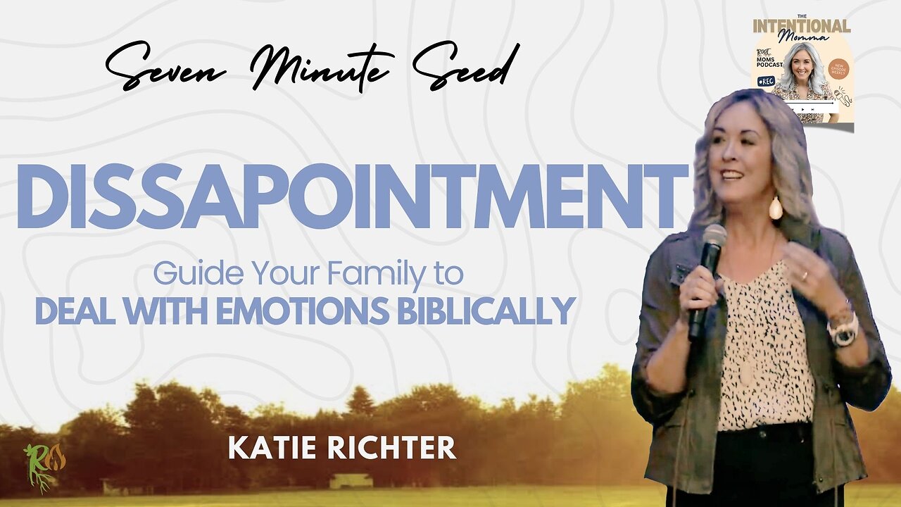 DISAPPOINTMENT: Guide your Family to Deal with Emotions Biblically (Seven Minute Seed)