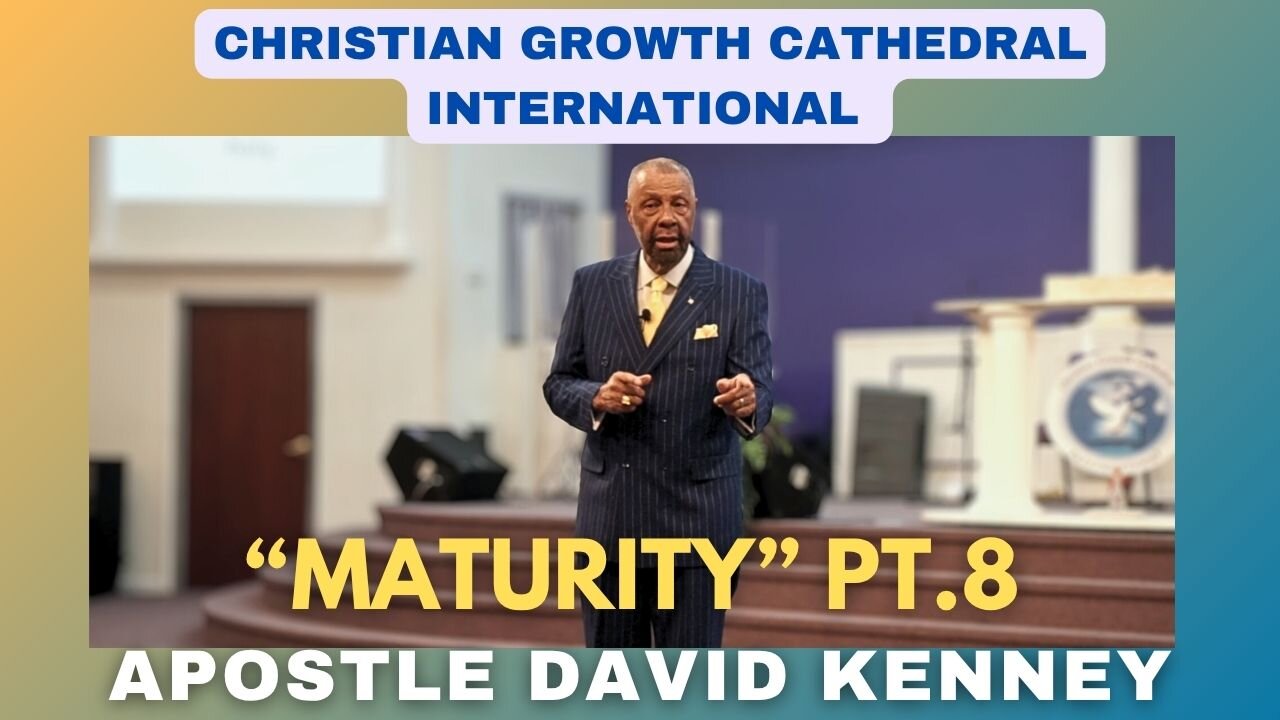 “Maturity”Pt.8 | Apostle David Kenney