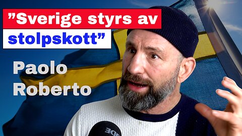 ”Sverige styrs av stolpskott” – Paolo Roberto