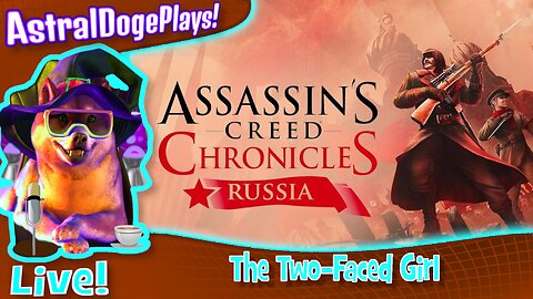 Assassin's Creed Chronicles: Russia ~LIVE!~ The Two-Faced Girl