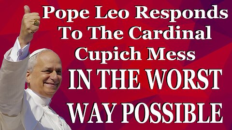 Pope Leo Responds To The Cardinal Cupich Mess In The Worst Way Possible