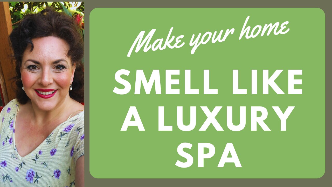 HOW TO GET THAT SPA SMELL IN YOUR HOME