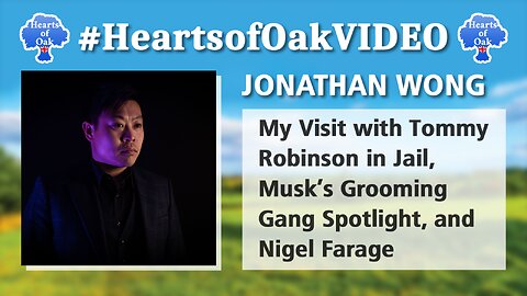 Jonathan Wong - My visit with Tommy Robinson in jail, Musk's Grooming Gang spotlight & Nigel Farage