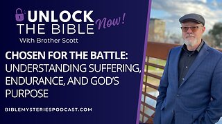 Chosen for the Battle: Understanding Suffering, Endurance, and God’s Purpose
