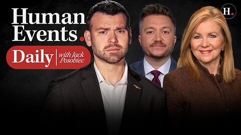 HUMAN EVENTS DAILY WITH JACK POSOBIEC