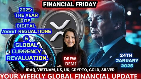 THE YEAR OF DIGITAL ASSET REGULATIONS & GLOBAL CURRENCY REVALUATION WITH DREW DEMI