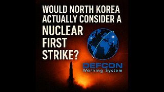 Would North Korea Actually Consider a Nuclear First Strike? | DEFCON Warning System Deep Dive