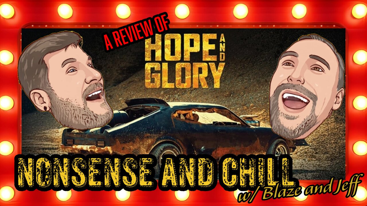 Nonsense and Chill - Hope and Glory: Mad Max (fan film)