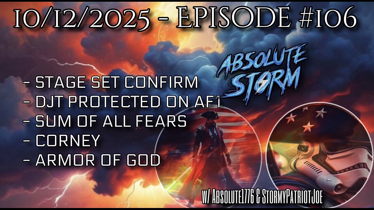 Absolute Storm Ep 106 10/12/25 7:30pm EDT Stage Set|AF1|Sum Of All Fears|Armor Of God