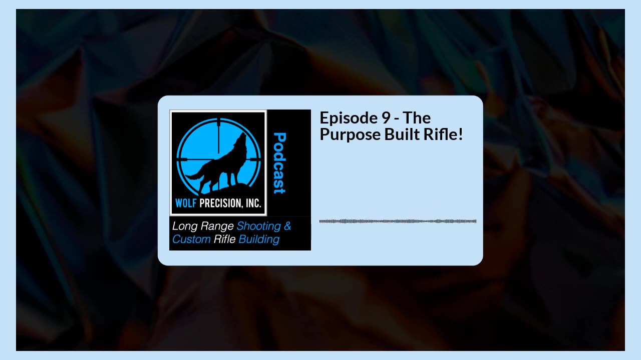Episode 9 - The Purpose Built Rifle!