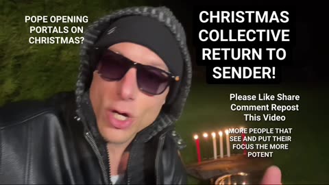 CHRISTMAS COLLECTIVE RETURN TO SENDER! POPE OPENING PORTALS ON CHRISTMAS? #christmas #returntosender