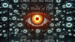 Truth Has No Place in A World of Lies