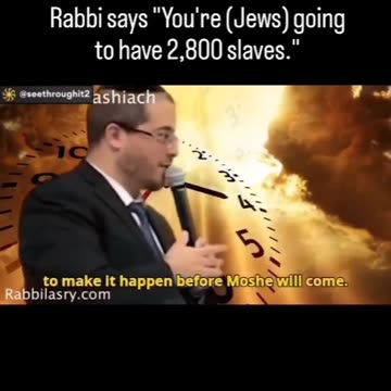 Jewish Rabbi: "You're (Jews) Going To Have 2,800 Slaves"