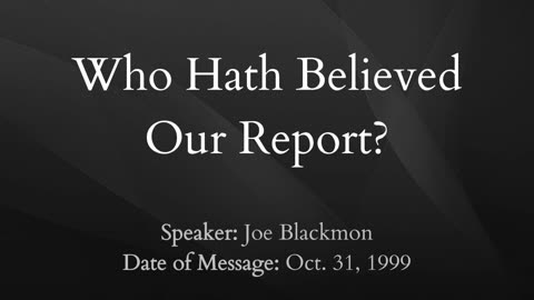 Joe Blackmon - Who Hath Believed Our Report?