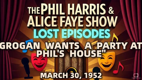 Phil Harris & Alice Faye Show - Grogan Wants A Party At Phil'S House (March 30, 1952) Lost E...