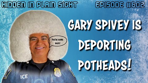 ICE Agent Gary Spivey is DEPORTING POTHEADS!!! | Ep 602