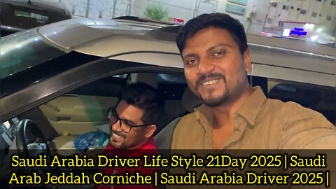 Saudi Arabia Driver Life Style 21Day 2025 | Saudi Arab Jeddah Corniche | Saudi Arabia Driver 2025 |