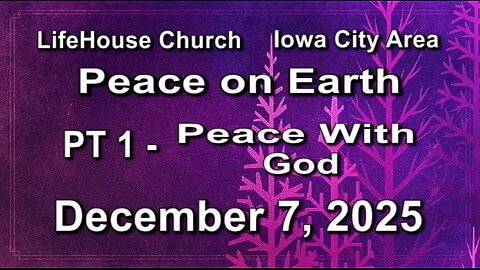 LifeHouse 120725–Andy Alexander “Peace on Earth” (PT1) Peace With God