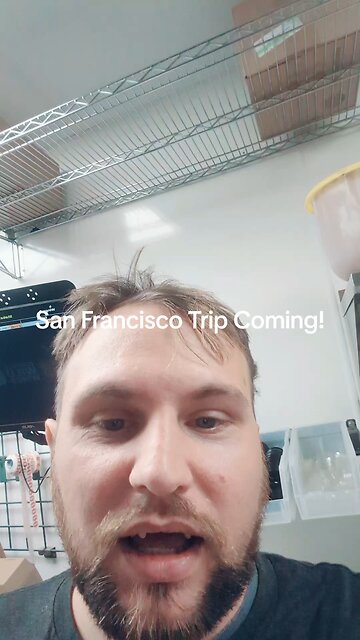 Going To San Francisco!