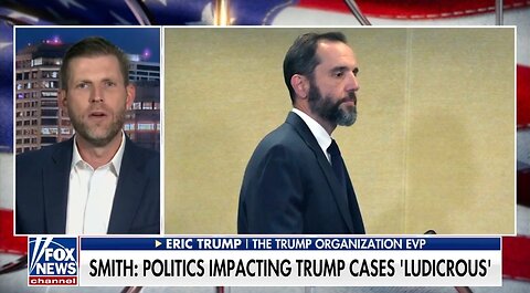 Eric Trump: Jack Smith Is A JOKE