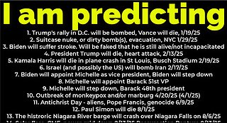 I am predicting: Bomb DC 1/19; Bomb NYC 1/29; Trump will die death 2/13; Harris will crash 2/19