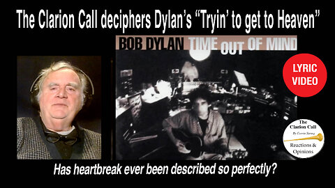 The Clarion Call deciphers Dylan's "Tryin' to get to Heaven" (1997) #Reaction, #lyricvideo,