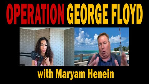 OPERATION GEORGE FLOYD - with Maryam Henein | Update Latest News.