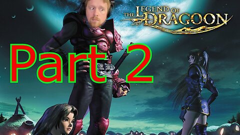 John Gets Playing - The Legend of Dragoon Part 2