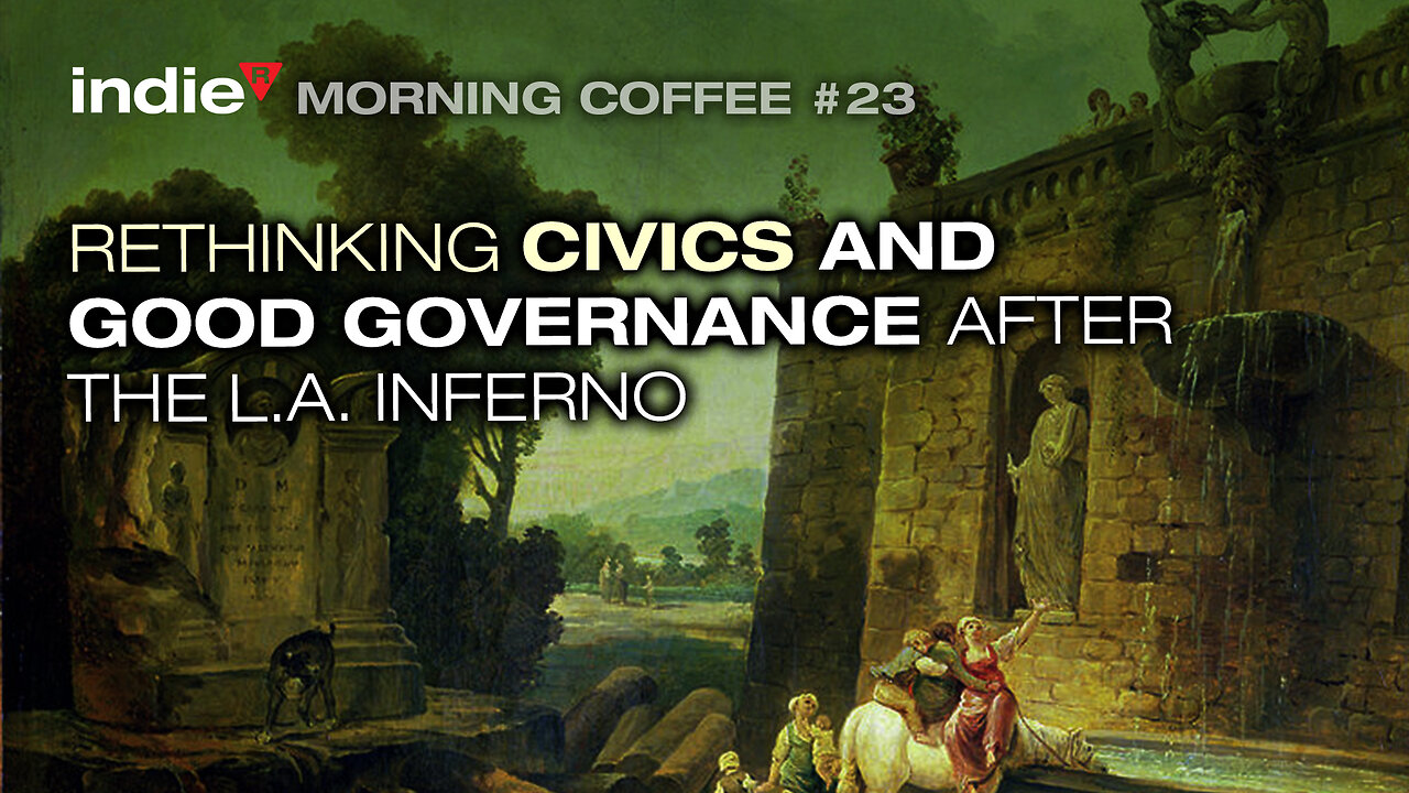 Morning Coffee Stream #23 | L.A. Inferno, NY's Highwayman, Consequence of Civics and Case for Good Governance | ⚖✨⭐