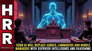 Soon AI will REPLACE judges, lawmakers and middle managers...