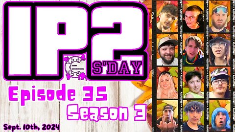 IP2sday A Weekly Review Season 3 - Episode 35