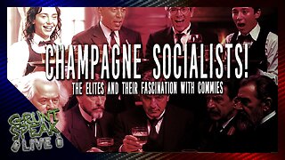 Champagne Socialists | Grunt Speak Live