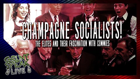 Champagne Socialists | Grunt Speak Live