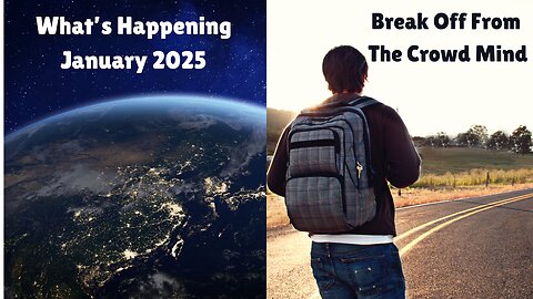 #286 What's Happening January 2025 / Break Off From The Crowd Mind