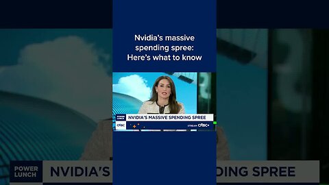 Nvidia's massive spending spree: Here's what to know