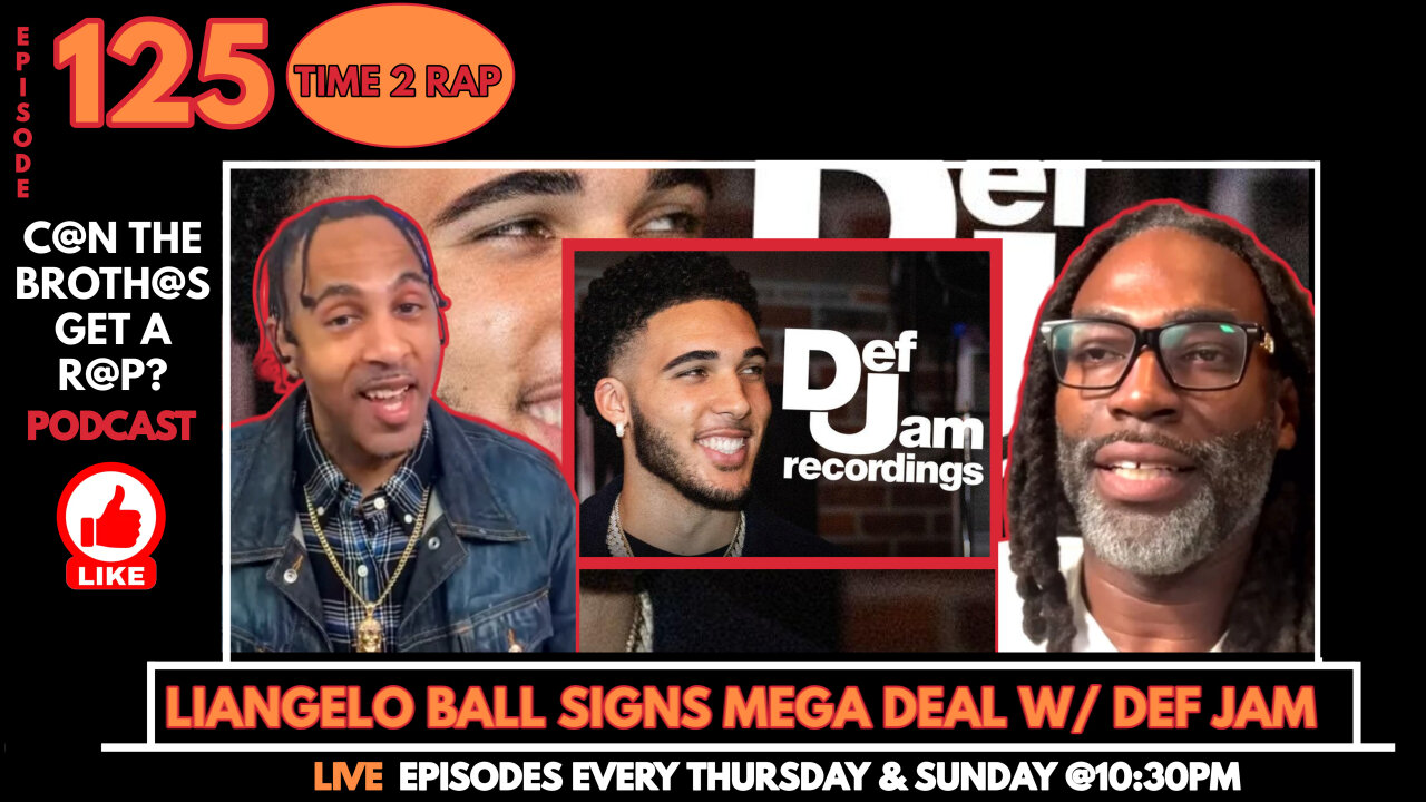 LiAngelo Ball Signs Mega Record Deal - Can The Brothas Get A Rap Podcast Episode 125