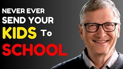 Is SCHOOL Failing Your KIDS? – Bill Gates