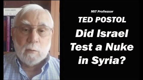 MIT Professor Ted Postol - Did Israel Test a Nuke in Syria?