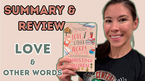 Summary and Review of Love and Other Words by Christina Lauren!