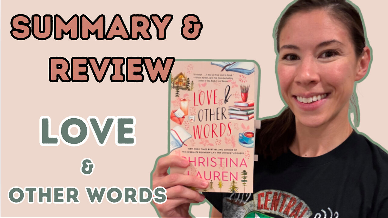 Summary and Review of Love and Other Words by Christina Lauren!