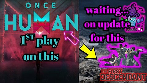 The First Descendant Update wait... 1st play on Once Human