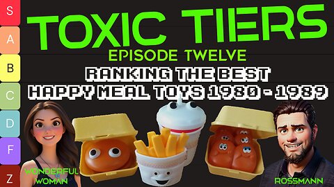 TOXIC TIERS: EPISODE 12: The Best McDonald's Happy Meal Toys 1980–1989 REPLAY