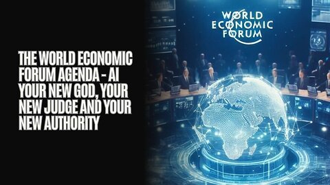 The World Economic Forum Agenda - AI your new god, your new judge and your new authority