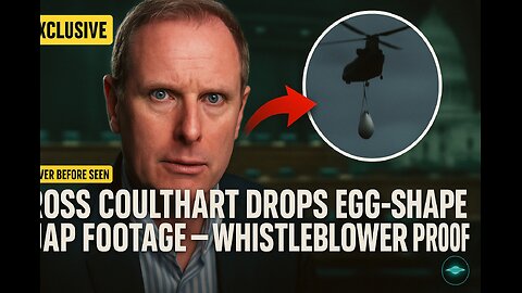 ROSS COULTHART DROPS EGG-SHAPED UAP FOOTAGE — WHISTLEBLOWER PROOF