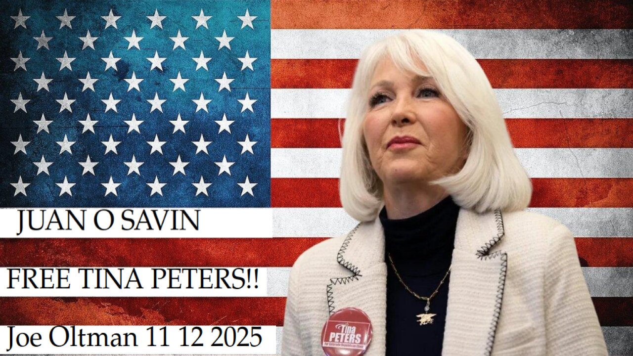 JUAN O SAVIN- FREE TINA PETERS NOW! PRAY- Joe Oltman 11 12 2025